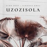 Echo Deep & Scrooge KmoA – Uzozisola