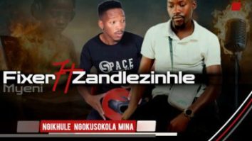 Fixer Myeni – Ungangishiyi ft Gqibu