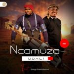 Ncamuza – Udali ft Shenge Wasehlalankosi