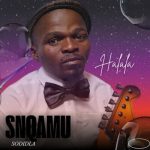 : Snqamu Sodidla – Halala