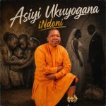 iNdoni – Asiyi Ukuyogana