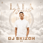 DJ Skizoh BW – Lala Ngoxolo