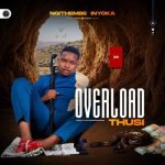 Overload Thusi & IZIHLABANI – Lokhu Esinakho