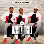 Ozenzimali – Asivele Siluyeke ft uMjojo