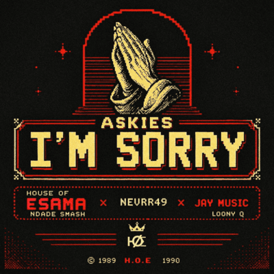 House of Esama, Nevrr49, Jay Music & Lonny Q ft Ndade Smash – Askies I’m Sorry
