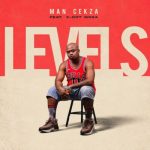 Man Cekza & K Dot Woza – Levels