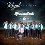 Royal Messengers – Kujabula Amadlozi