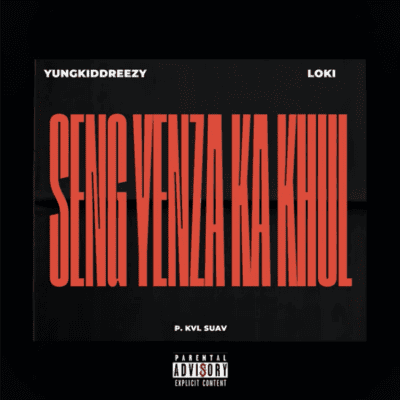 YungkiddReezy & Loki. – Seng Yenza Ka Khul