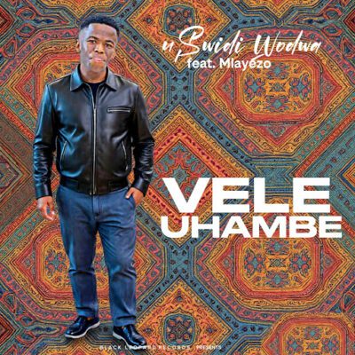 uSwidi wodwa – Vele Uhambe ft Mlayezo
