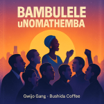Bushida Coffee – Bambulele Unomathemba